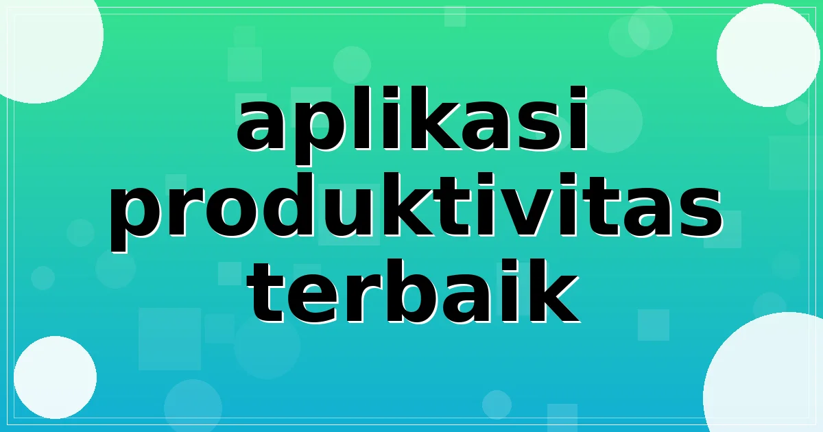 aplikasi produktivitas terbaik