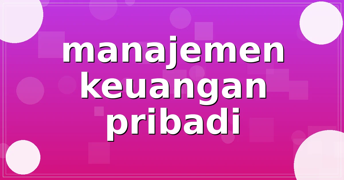 manajemen keuangan pribadi