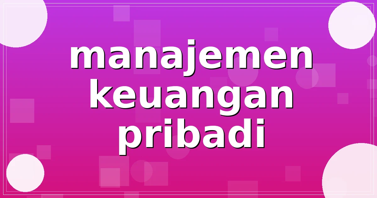 manajemen keuangan pribadi
