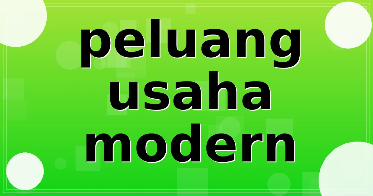 peluang usaha modern