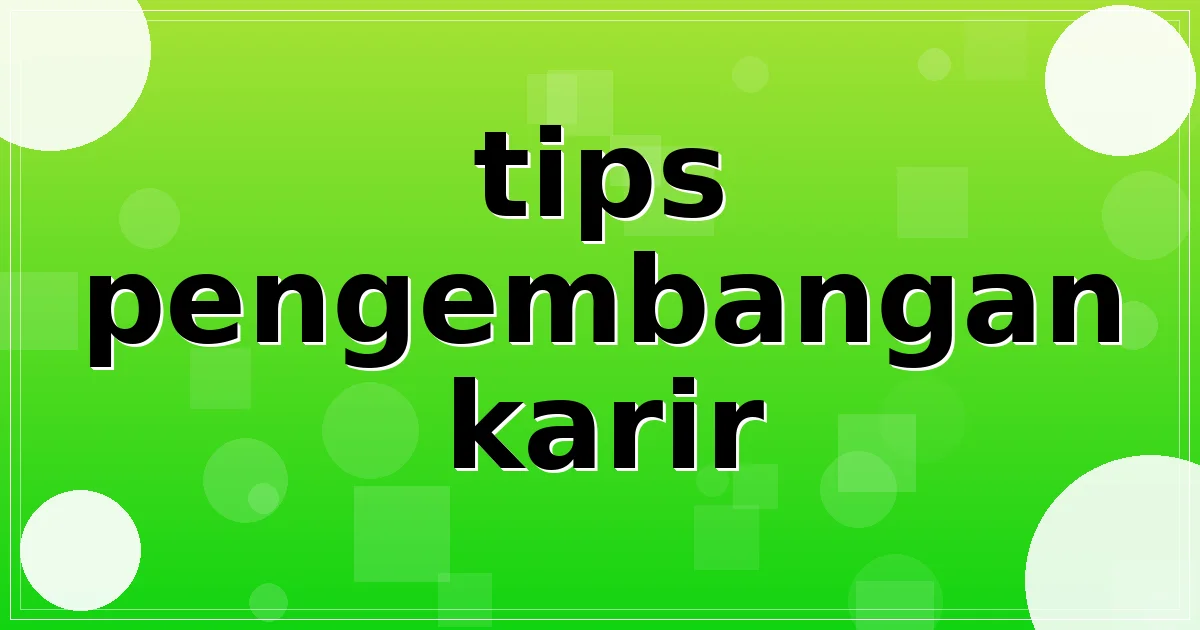 tips pengembangan karir